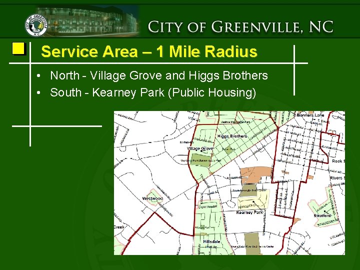 Service Area – 1 Mile Radius • North - Village Grove and Higgs Brothers
