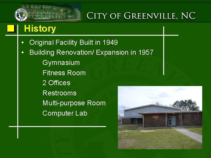 History • Original Facility Built in 1949 • Building Renovation/ Expansion in 1957 Gymnasium