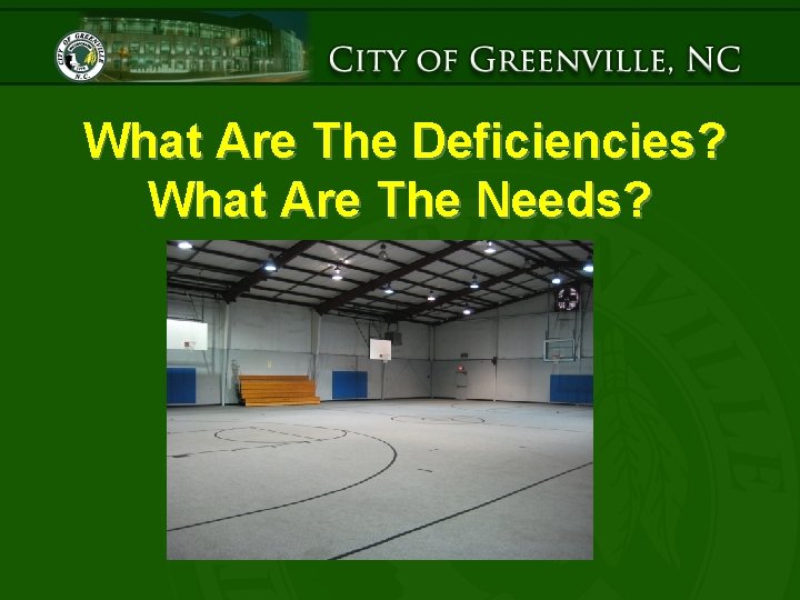 What Are The Deficiencies? What Are The Needs? 