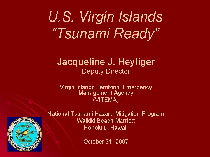 U. S. Virgin Islands “Tsunami Ready” Jacqueline J. Heyliger Deputy Director Virgin Islands Territorial