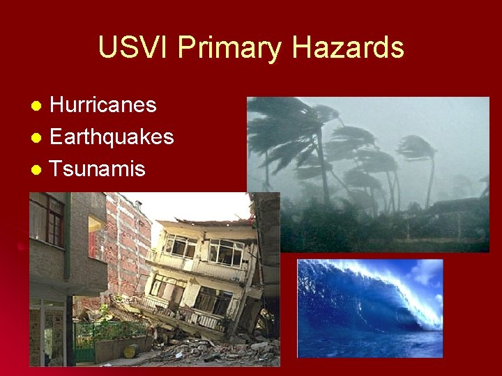 USVI Primary Hazards Hurricanes l Earthquakes l Tsunamis l 