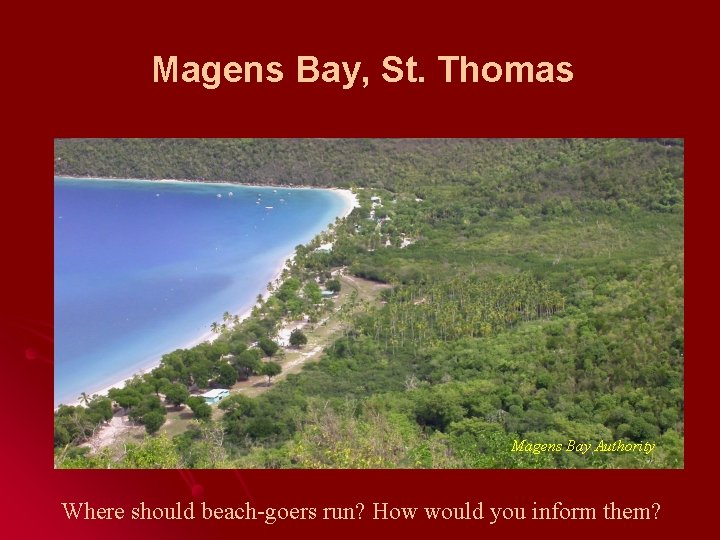 Magens Bay, St. Thomas Magens Bay Authority Where should beach-goers run? How would you