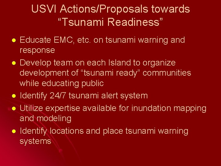 USVI Actions/Proposals towards “Tsunami Readiness” l l l Educate EMC, etc. on tsunami warning