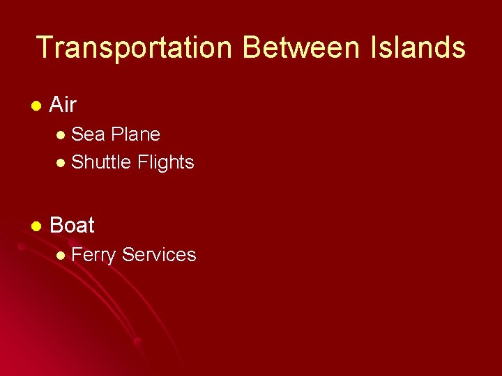 Transportation Between Islands l Air l Sea Plane l Shuttle Flights l Boat l