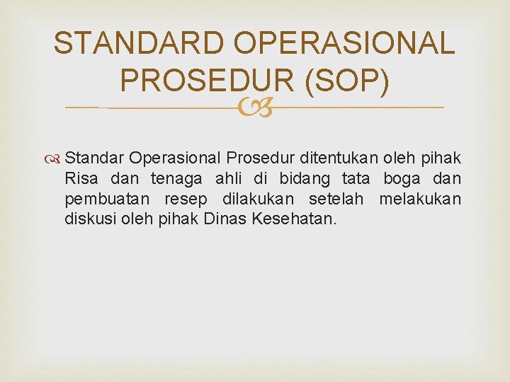 STANDARD OPERASIONAL PROSEDUR (SOP) Standar Operasional Prosedur ditentukan oleh pihak Risa dan tenaga ahli