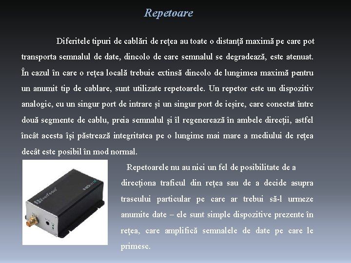 Repetoare Diferitele tipuri de cablări de reţea au toate o distanţă maximă pe care