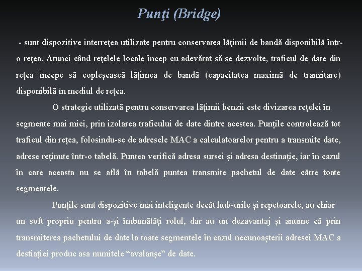 Punţi (Bridge) - sunt dispozitive interreţea utilizate pentru conservarea lăţimii de bandă disponibilă întro