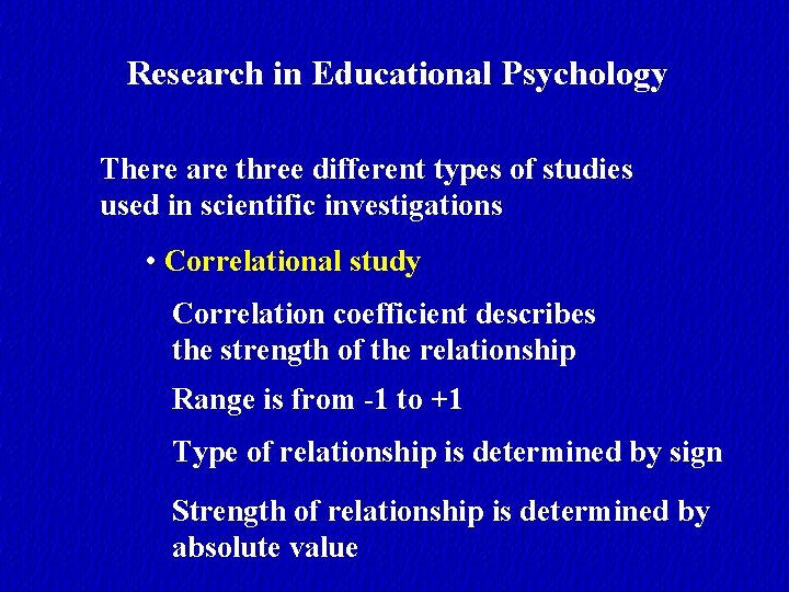 Research in Educational Psychology There are three different types of studies used in scientific