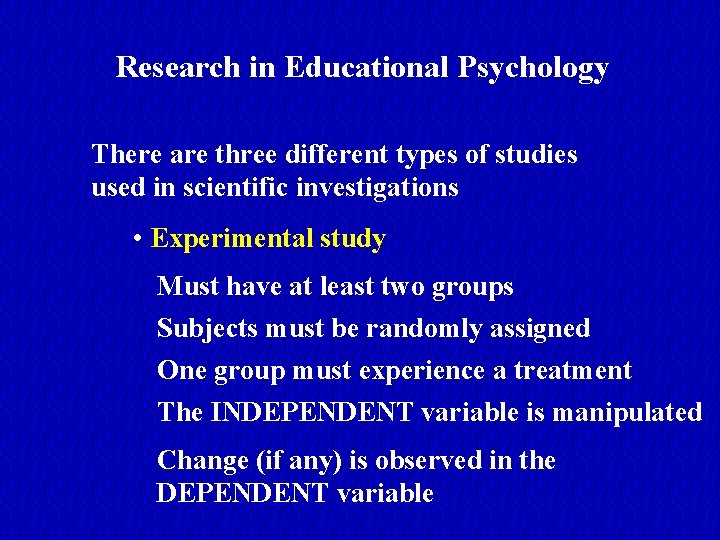 Research in Educational Psychology There are three different types of studies used in scientific