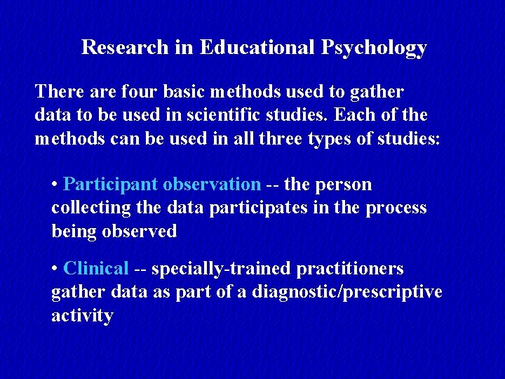Research in Educational Psychology There are four basic methods used to gather data to