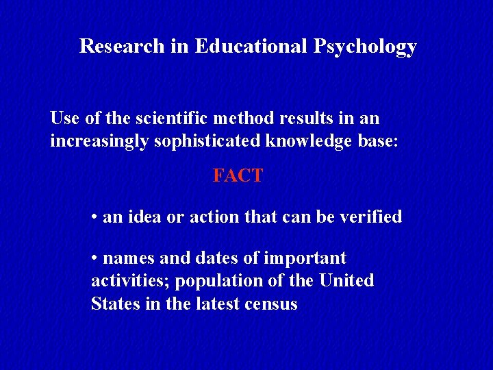 Research in Educational Psychology Use of the scientific method results in an increasingly sophisticated