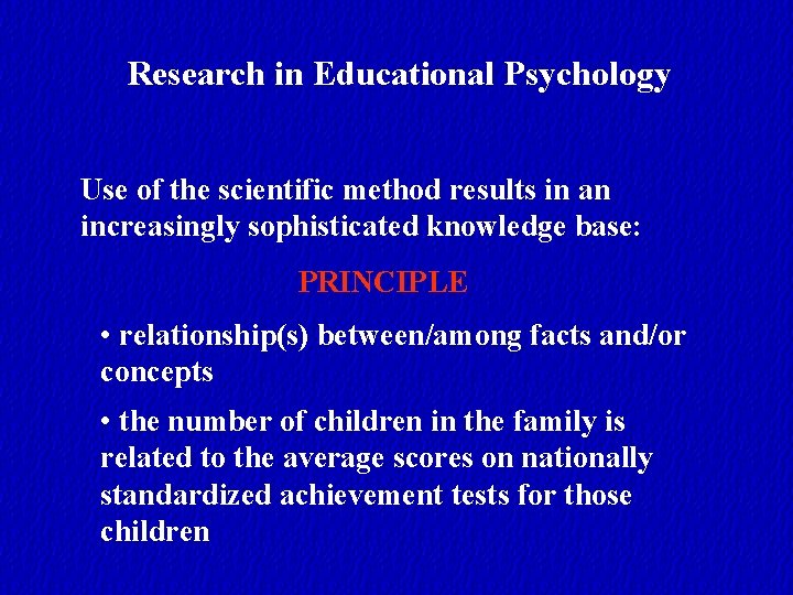 Research in Educational Psychology Use of the scientific method results in an increasingly sophisticated