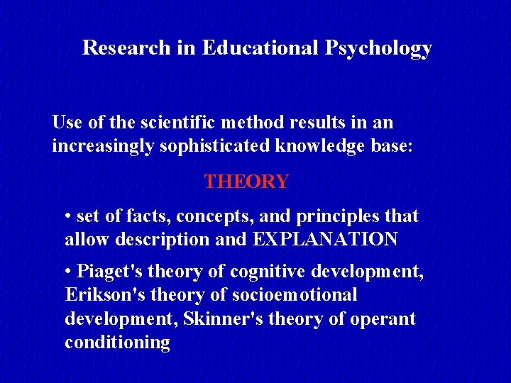 Research in Educational Psychology Use of the scientific method results in an increasingly sophisticated