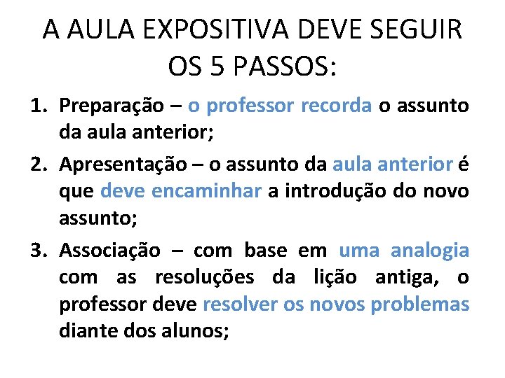 A AULA EXPOSITIVA DEVE SEGUIR OS 5 PASSOS: 1. Preparação – o professor recorda