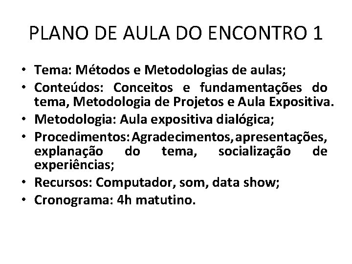 PLANO DE AULA DO ENCONTRO 1 • Tema: Métodos e Metodologias de aulas; •