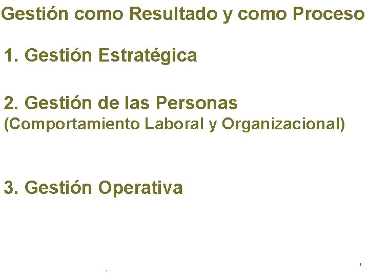 Gestión como Resultado y como Proceso 1. Gestión Estratégica 2. Gestión de las Personas