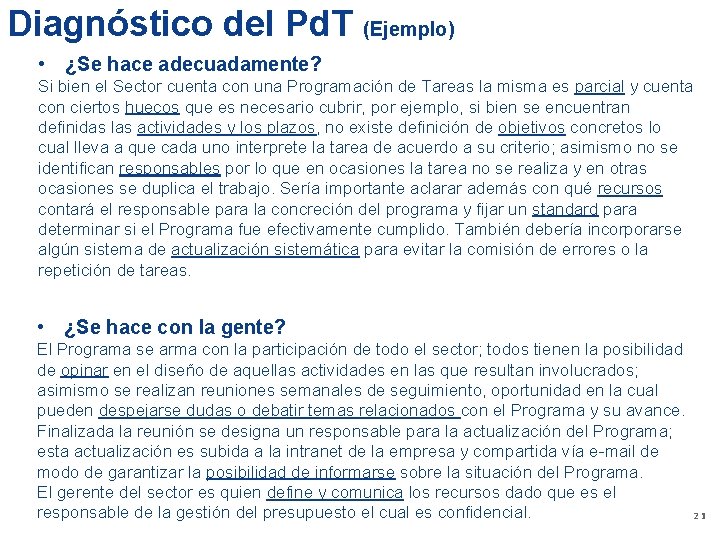 Diagnóstico del Pd. T (Ejemplo) • ¿Se hace adecuadamente? Si bien el Sector cuenta