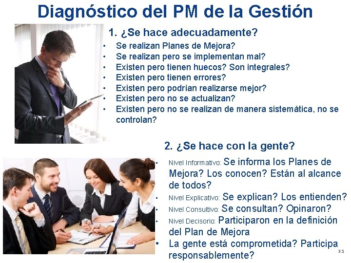 Diagnóstico del PM de la Gestión 1. ¿Se hace adecuadamente? • • Se realizan