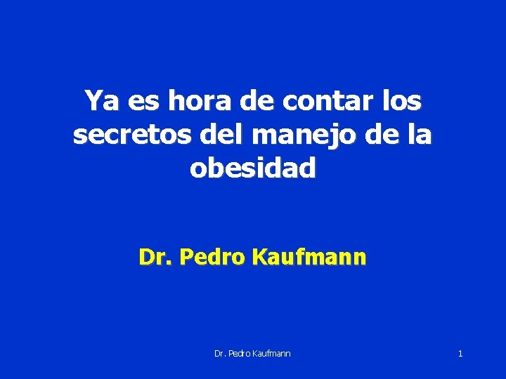 Ya es hora de contar los secretos del manejo de la obesidad Dr. Pedro