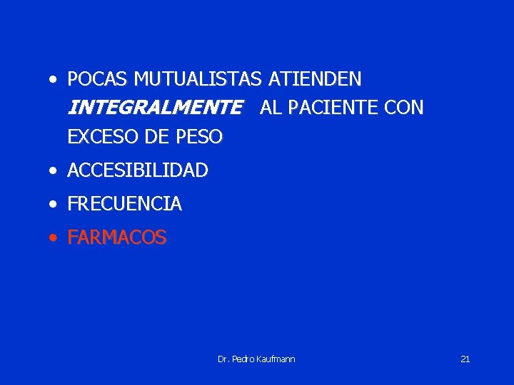  • POCAS MUTUALISTAS ATIENDEN INTEGRALMENTE AL PACIENTE CON EXCESO DE PESO • ACCESIBILIDAD