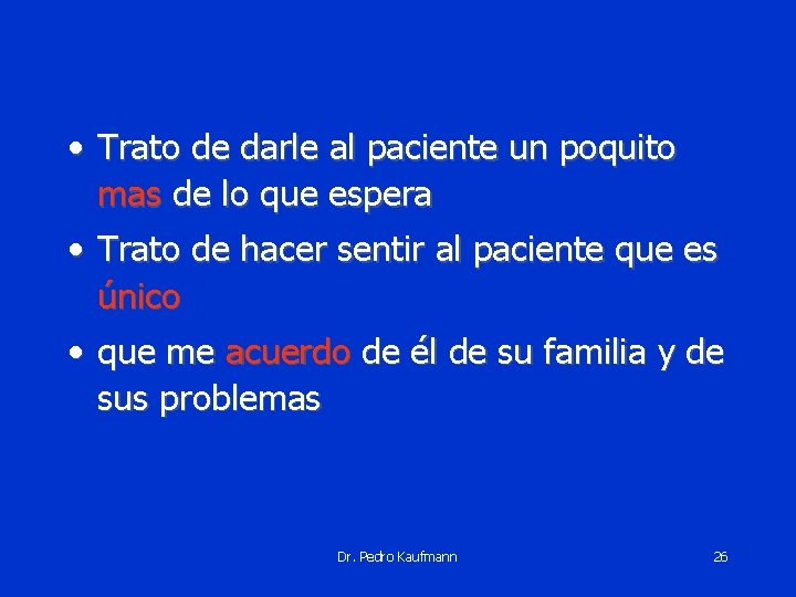  • Trato de darle al paciente un poquito mas de lo que espera