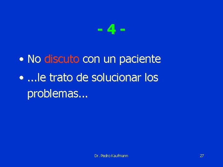 -4 • No discuto con un paciente • . . . le trato de