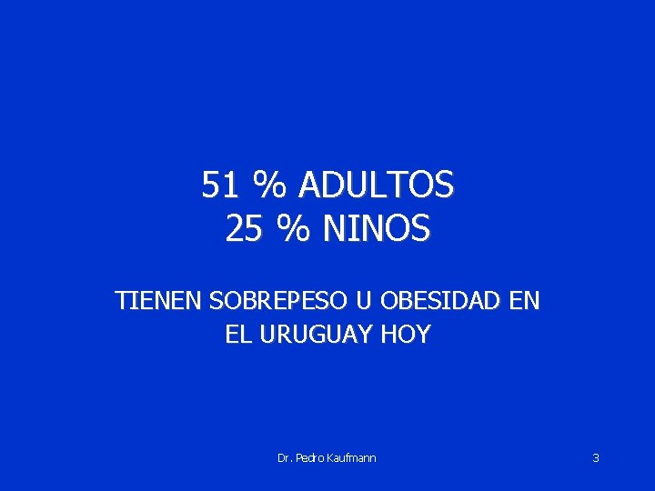 51 % ADULTOS 25 % NINOS TIENEN SOBREPESO U OBESIDAD EN EL URUGUAY HOY