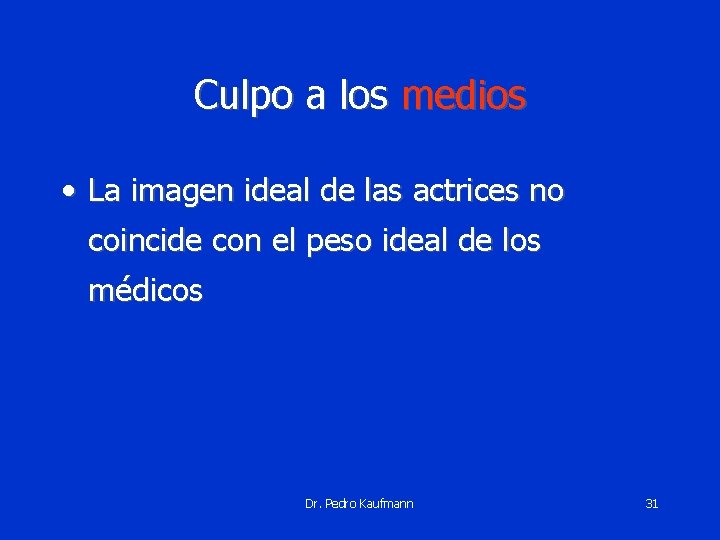 Culpo a los medios • La imagen ideal de las actrices no coincide con