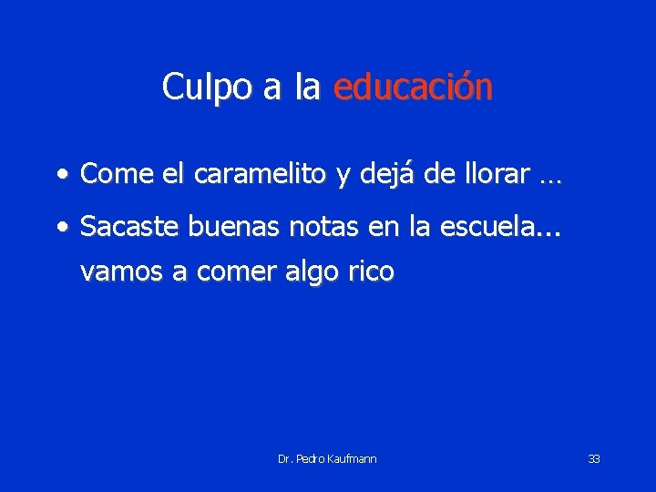 Culpo a la educación • Come el caramelito y dejá de llorar … •