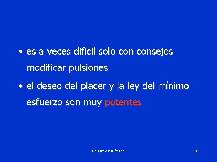  • es a veces difícil solo consejos modificar pulsiones • el deseo del