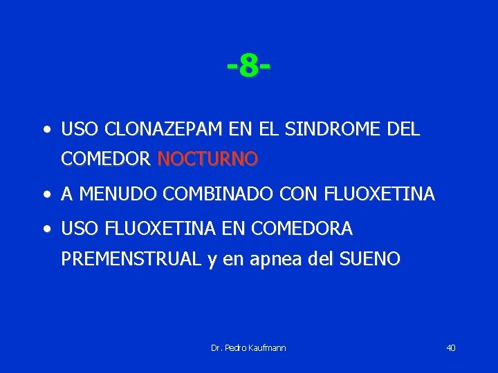 -8 • USO CLONAZEPAM EN EL SINDROME DEL COMEDOR NOCTURNO • A MENUDO COMBINADO