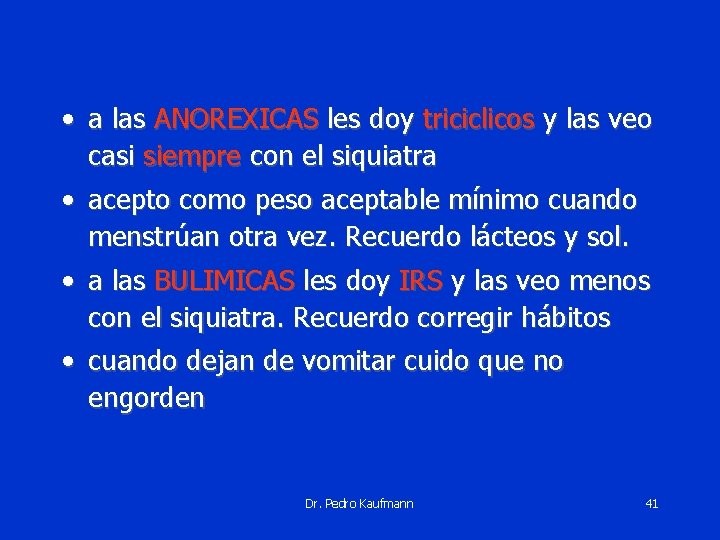  • a las ANOREXICAS les doy triciclicos y las veo casi siempre con