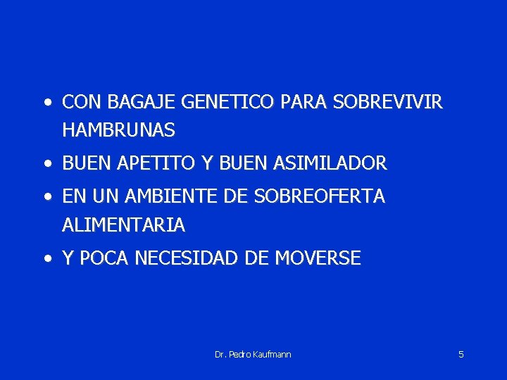  • CON BAGAJE GENETICO PARA SOBREVIVIR HAMBRUNAS • BUEN APETITO Y BUEN ASIMILADOR