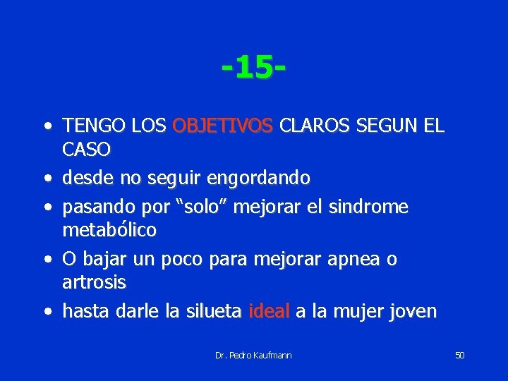 -15 • TENGO LOS OBJETIVOS CLAROS SEGUN EL CASO • desde no seguir engordando