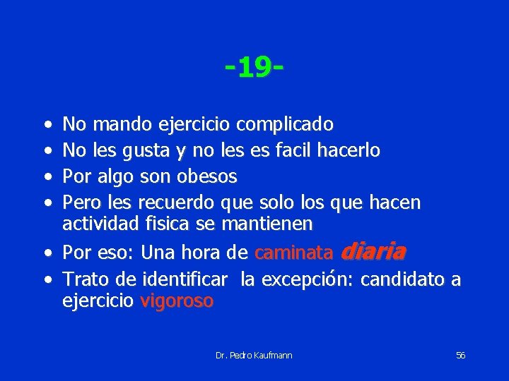 -19 • • No mando ejercicio complicado No les gusta y no les es
