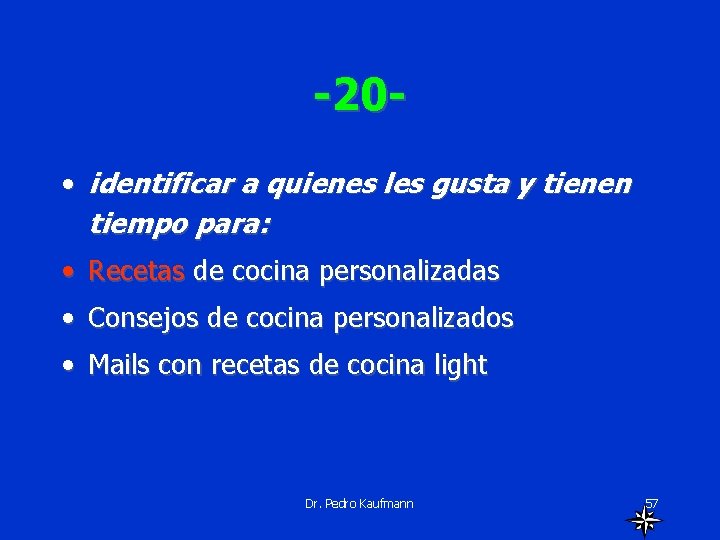 -20 • identificar a quienes les gusta y tienen tiempo para: • Recetas de