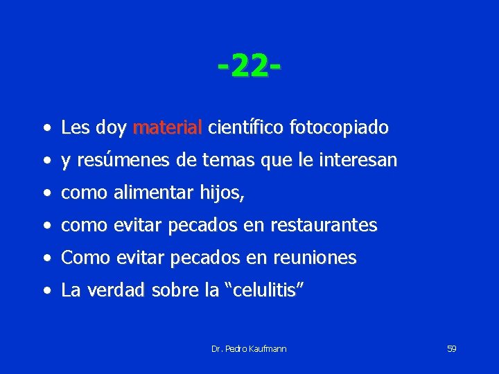 -22 • Les doy material científico fotocopiado • y resúmenes de temas que le