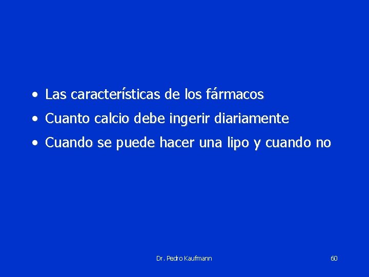  • Las características de los fármacos • Cuanto calcio debe ingerir diariamente •