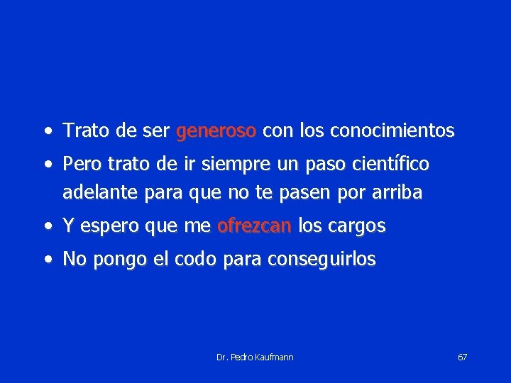  • Trato de ser generoso con los conocimientos • Pero trato de ir