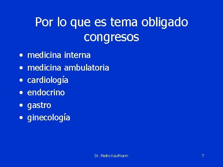 Por lo que es tema obligado congresos • • • medicina interna medicina ambulatoria