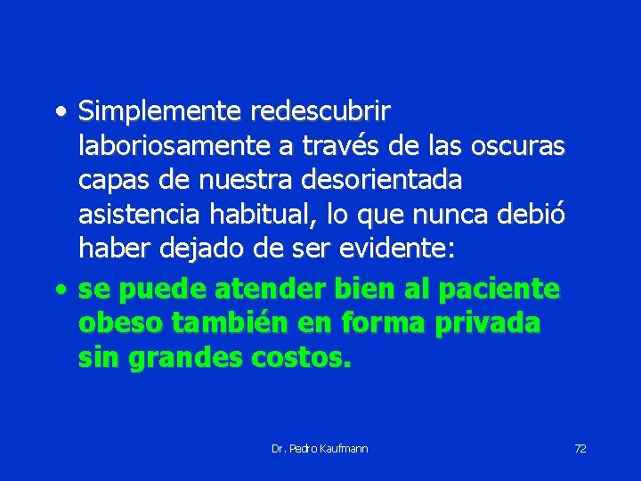  • Simplemente redescubrir laboriosamente a través de las oscuras capas de nuestra desorientada