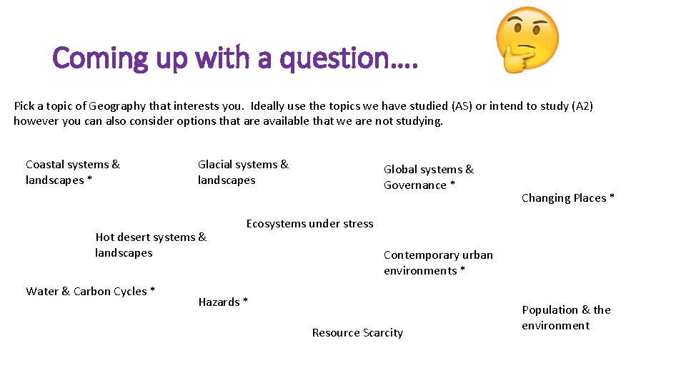 Coming up with a question…. Pick a topic of Geography that interests you. Ideally Coming up with a question…. Pick a topic of Geography that interests you. Ideally