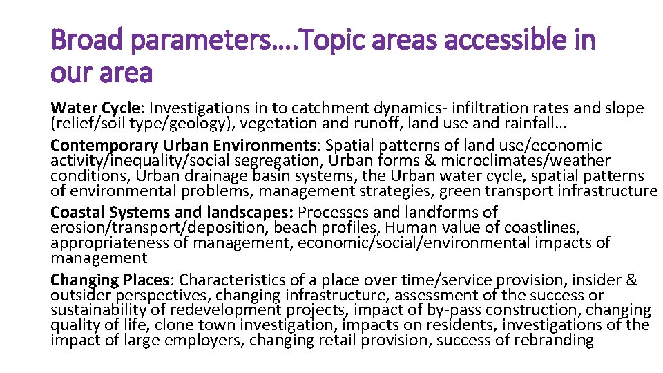 Broad parameters…. Topic areas accessible in our area Water Cycle: Investigations in to catchment Broad parameters…. Topic areas accessible in our area Water Cycle: Investigations in to catchment