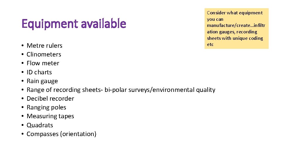 Equipment available • • • Consider what equipment you can manufacture/create…infiltr ation gauges, recording Equipment available • • • Consider what equipment you can manufacture/create…infiltr ation gauges, recording