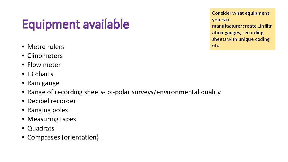 Equipment available • • • Consider what equipment you can manufacture/create…infiltr ation gauges, recording