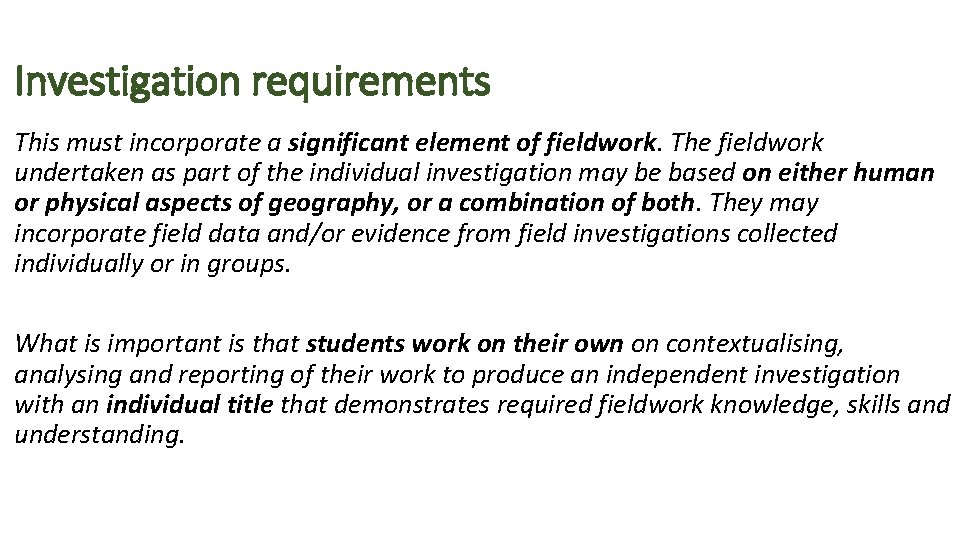 Investigation requirements This must incorporate a significant element of fieldwork. The fieldwork undertaken as