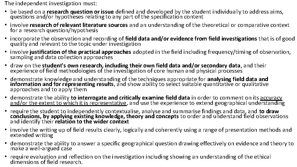 The independent investigation must: • be based on a research question or issue defined The independent investigation must: • be based on a research question or issue defined