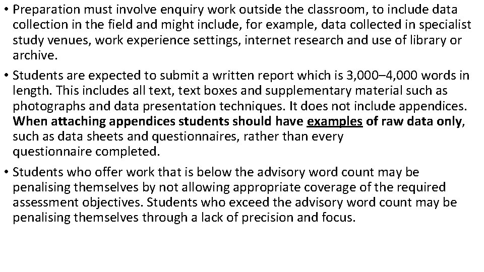 • Preparation must involve enquiry work outside the classroom, to include data collection • Preparation must involve enquiry work outside the classroom, to include data collection