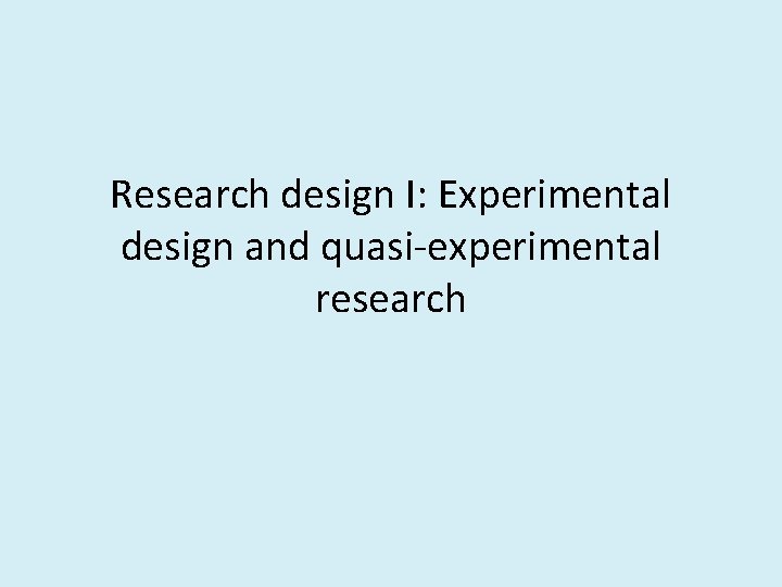 Research design I: Experimental design and quasi-experimental research 