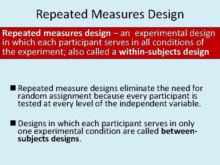 Repeated Measures Design Repeated measures design – an experimental design in which each participant